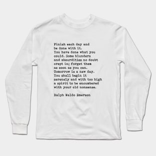 Finish Each Day, Ralph Waldo Emerson, Motivational Quote Long Sleeve T-Shirt